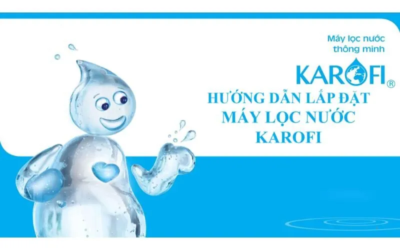 Quy trình lắp đặt máy lọc nước karofi.