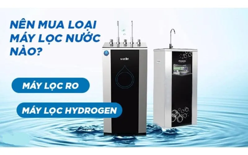 So sánh máy lọc nước ro và hydrogen: nên mua loại nào?